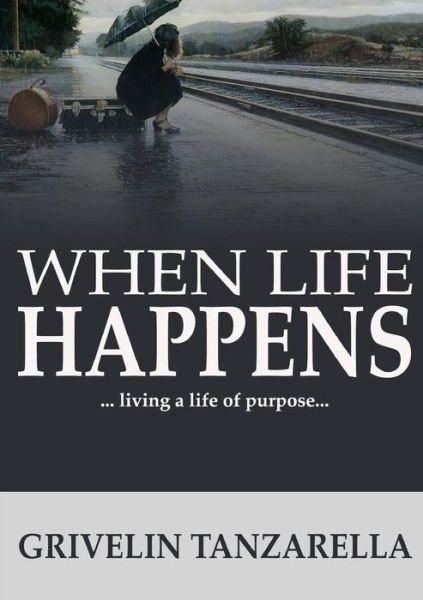 Cover for Grivelin Tanzarella · When Life Happens (Pocketbok) (2017)