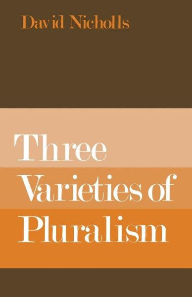 Three Varieties of Pluralism - Studies in Comparative Politics - David Nicholls - Books - Palgrave Macmillan - 9781349020614 - January 14, 2014