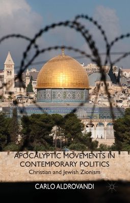 Cover for C. Aldrovandi · Apocalyptic Movements in Contemporary Politics: Christian and Jewish Zionism (Paperback Book) [1st ed. 2014 edition] (2014)