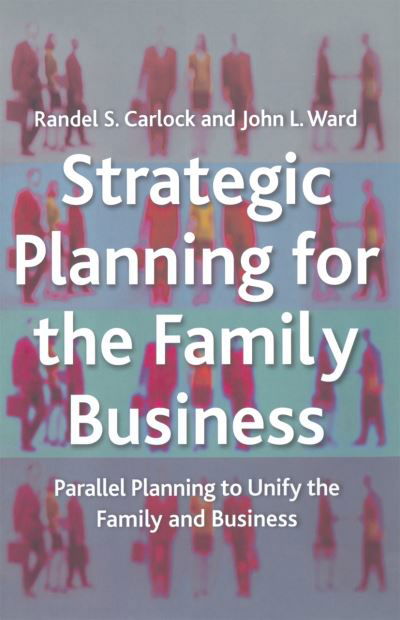 Cover for R. Carlock · Strategic Planning for The Family Business: Parallel Planning to Unify the Family and Business - A Family Business Publication (Taschenbuch) [1st ed. 2001 edition] (2001)