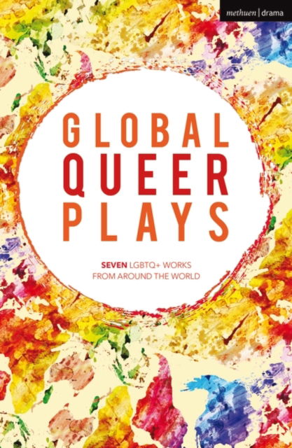 Global Queer Plays: Seven LGBTQ+ Works From Around the World - Oberon Modern Playwrights - Danish Sheikh - Books - Bloomsbury Publishing PLC - 9781350291614 - December 30, 2021