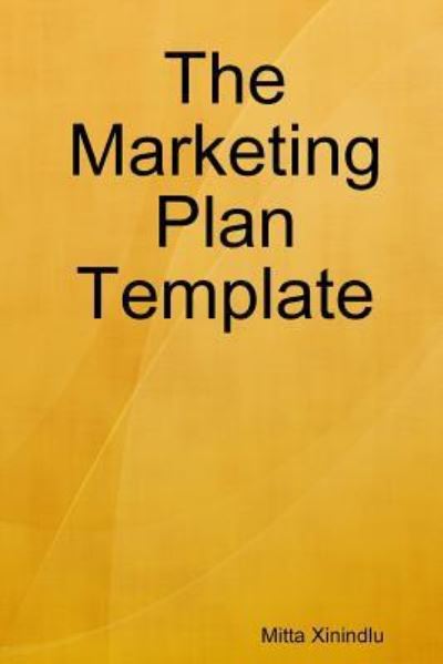 Cover for Mitta Xinindlu · The Marketing Plan Template (Paperback Book) (2018)