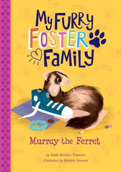 Cover for Debbi Michiko Florence · Murray the Ferret - My Furry Foster Family (Paperback Book) (2021)