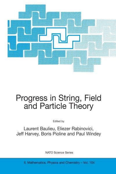 Cover for Laurent Baulieu · Progress in String, Field and Particle Theory - NATO Science Series II (Paperback Book) [Softcover reprint of the original 1st ed. 2003 edition] (2003)