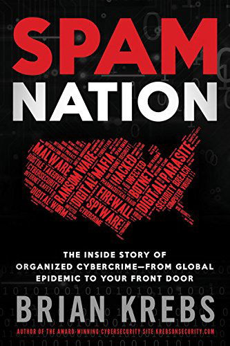 Cover for Brian Krebs · Spam Nation: The Inside Story of Organized Cybercrime-From Global Epidemic to Your Front Door (Hardcover Book) (2014)