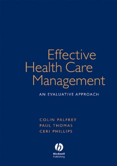 Cover for Palfrey, Colin (University of Wales, Swansea) · Effective Health Care Management: An Evaluative Approach (Paperback Book) (2004)