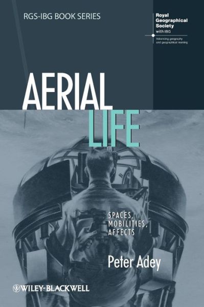 Cover for Adey, Peter (Keele University, UK) · Aerial Life: Spaces, Mobilities, Affects - RGS-IBG Book Series (Paperback Book) (2010)