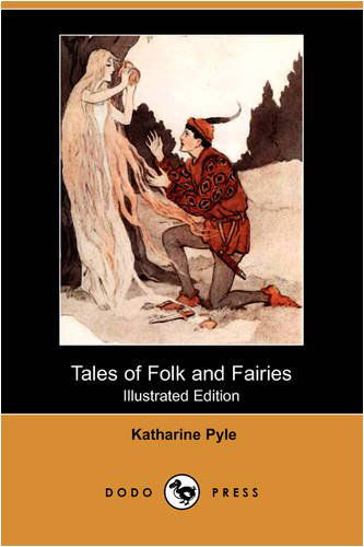 Cover for Katharine Pyle · Tales of Folk and Fairies (Illustrated Edition) (Dodo Press) (Paperback Book) [Illustrated, Ill edition] (2009)