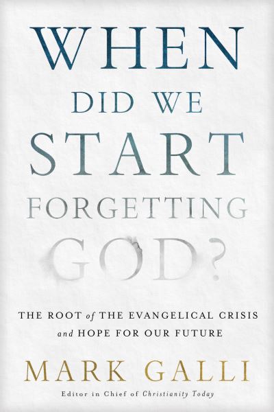 Cover for Mark Galli · When Did We Start Forgetting God? (Book) (2020)