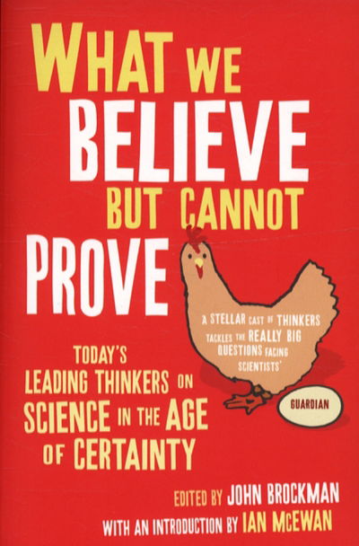 Cover for What We Believe But Cannot Prove: Today's Leading Thinkers on Science in the Age of Certainty (Paperback Book) [New edition] (2006)