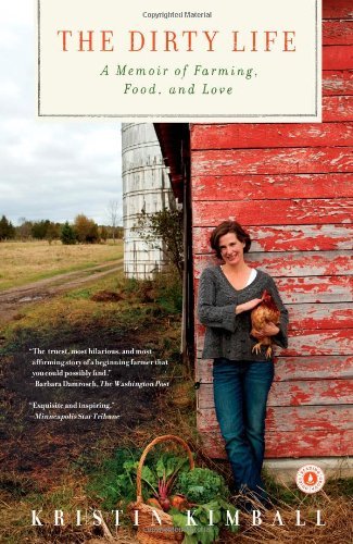 The Dirty Life: A Memoir of Farming, Food, and Love - Kristin Kimball - Kirjat - Scribner - 9781416551614 - tiistai 12. huhtikuuta 2011