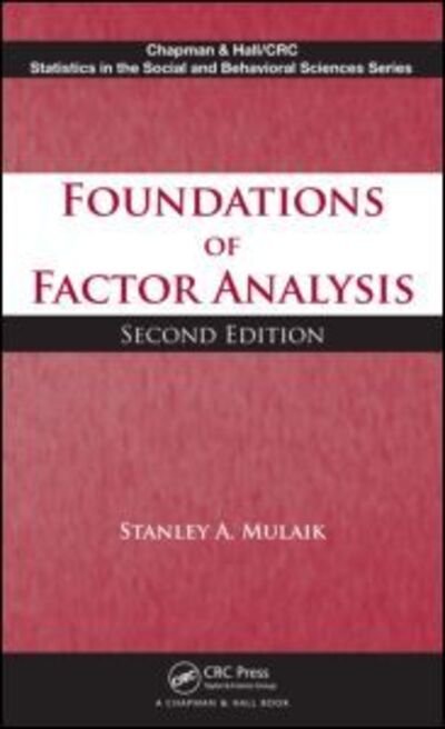 Cover for Mulaik, Stanley A (Georgia Institute of Technology, School of Psychology, Atlanta, USA) · Foundations of Factor Analysis - Chapman &amp; Hall / CRC Statistics in the Social and Behavioral Sciences (Inbunden Bok) (2009)