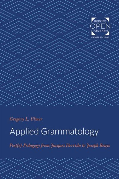 Cover for Gregory L. Ulmer · Applied Grammatology: Post (e)-Pedagogy from Jacques Derrida to Joseph Beuys (Paperback Book) (2020)