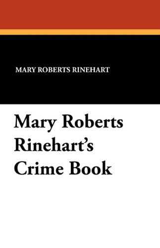 Mary Roberts Rinehart's Crime Book - Mary Roberts Rinehart - Books - Wildside Press - 9781434412614 - September 20, 2024