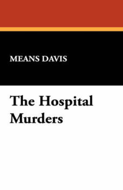 The Hospital Murders - Means Davis - Książki - Wildside Press - 9781434467614 - 18 października 2024