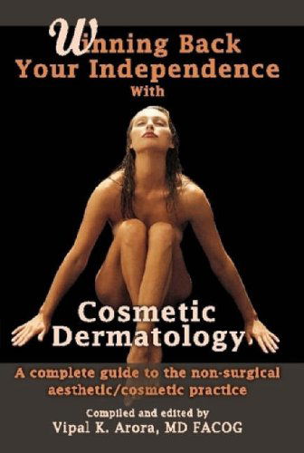 Cover for Vipal Arora · Winning Back Your Independence with Cosmetic Dermatology: a Complete Guide to the Non-surgical Aesthetic / Cosmetic Practice (Hardcover Book) (2008)