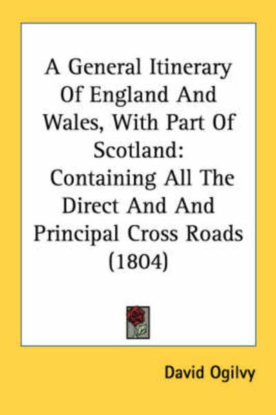 Cover for David Ogilvy · A General Itinerary of England and Wales, with Part of Scotland: Containing All the Direct and and Principal Cross Roads (1804) (Taschenbuch) (2008)