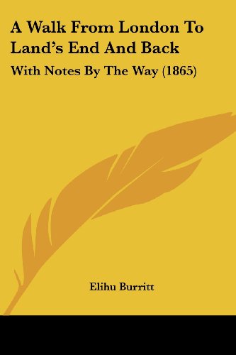 Cover for Elihu Burritt · A Walk from London to Land's End and Back: with Notes by the Way (1865) (Paperback Book) (2008)