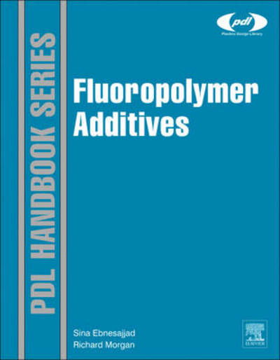 Cover for Sina Ebnesajjad · Fluoropolymer Additives - Plastics Design Library (Hardcover Book) (2011)