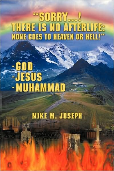 Mike M. Joseph · Sorry! There is No Afterlife! None Goes to Heaven or Hell! (Paperback Book) (2008)