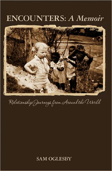 Cover for Sam Oglesby · Encounters: a Memoir: Relationship Journeys from Around the World (Paperback Book) (2010)