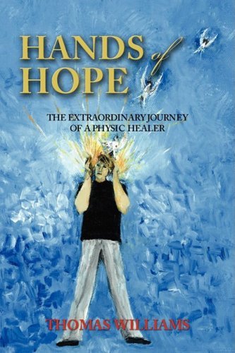 Cover for Thomas Williams · Hands of Hope: the Extraordinary Journey of a Physic Healer (Paperback Book) (2008)