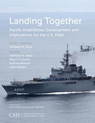 Cover for Kathleen H. Hicks · Landing Together: Pacific Amphibious Development and Implications - CSIS Reports (Paperback Book) (2016)