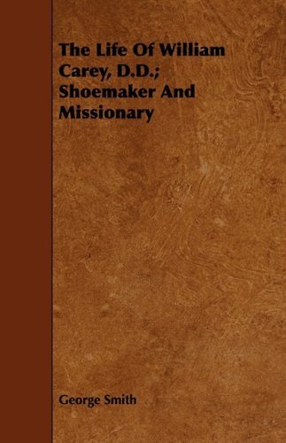 Cover for George Smith · The Life of William Carey, D.d.; Shoemaker and Missionary (Pocketbok) (2008)