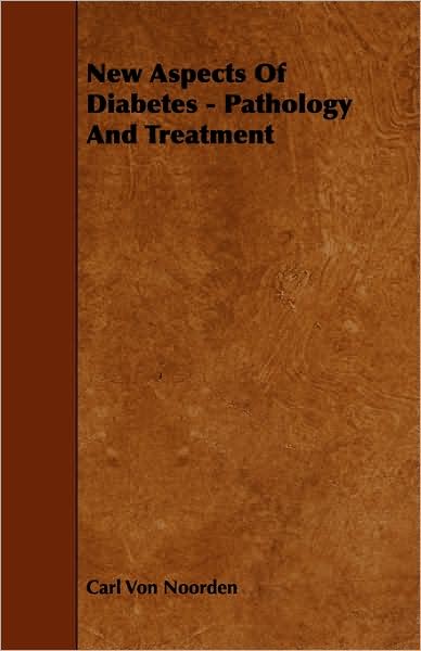 Cover for Carl Von Noorden · New Aspects of Diabetes - Pathology and Treatment (Paperback Book) (2009)