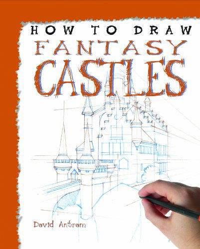 Cover for David Antram · How to Draw Fantasy Castles (How to Draw (Powerkids Press)) (Hardcover Book) (2012)