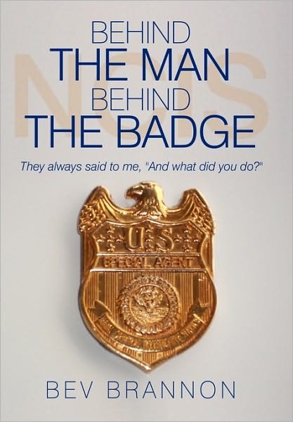 Cover for Bev Brannon · Behind the Man Behind the Badge: They Always Said to Me, &quot;And What Did You Do? (Paperback Book) (2010)