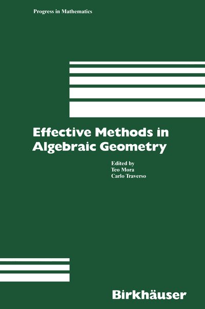 Cover for Teo Mora · Effective Methods in Algebraic Geometry - Progress in Mathematics (Paperback Bog) [Softcover Reprint of the Original 1st Ed. 1991 edition] (2013)