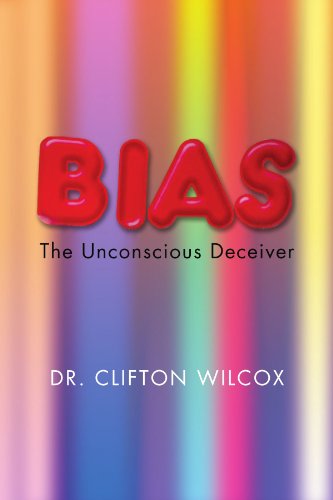 Cover for Clifton Wilcox · Bias: the Unconscious Deceiver (Paperback Book) (2011)