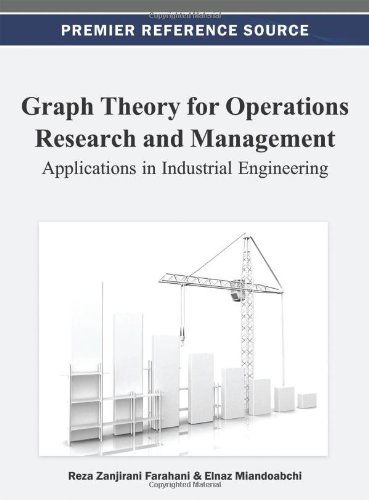 Graph Theory for Operations Research and Management: Applications in Industrial Engineering - Reza Zanjirani Farahani - Livros - Idea Group,U.S. - 9781466626614 - 31 de dezembro de 2012