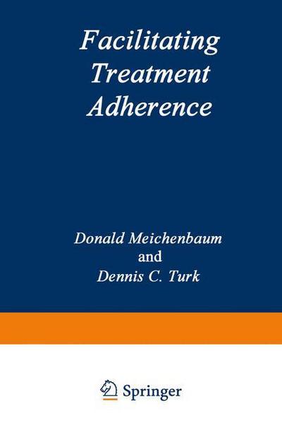 Cover for Donald Meichenbaum · Facilitating Treatment Adherence: A Practitioner's Guidebook (Pocketbok) [Softcover reprint of the original 1st ed. 1987 edition] (2012)