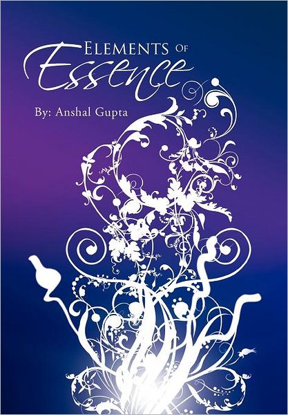 Cover for Anshal Gupta · Elements of Essence (Hardcover Book) (2012)