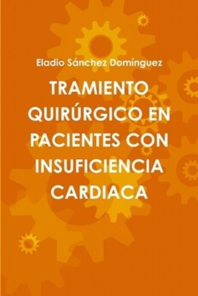 Cover for Eladio Sánchez Domínguez · Tramiento Quirúrgico en Pacientes con Insuficiencia Cardiaca (Buch) (2012)