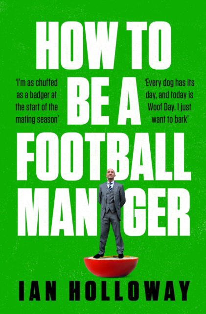 Cover for Ian Holloway · How to Be a Football Manager: Enter the hilarious and crazy world of the gaffer (Paperback Book) (2023)