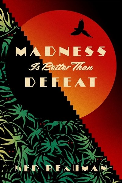Cover for Ned Beauman · Madness is Better than Defeat (Paperback Bog) (2018)