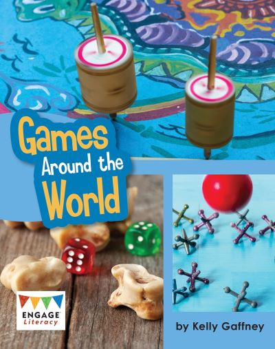 Cover for Kelly Gaffney · Games Around the World - Engage Literacy White (Paperback Book) (2020)