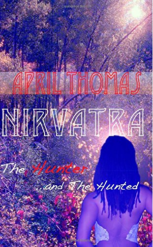 Cover for April Thomas · Nirvatra: The Hunter and The Hunted - The Nirvatra Trilogy (Paperback Book) (2014)