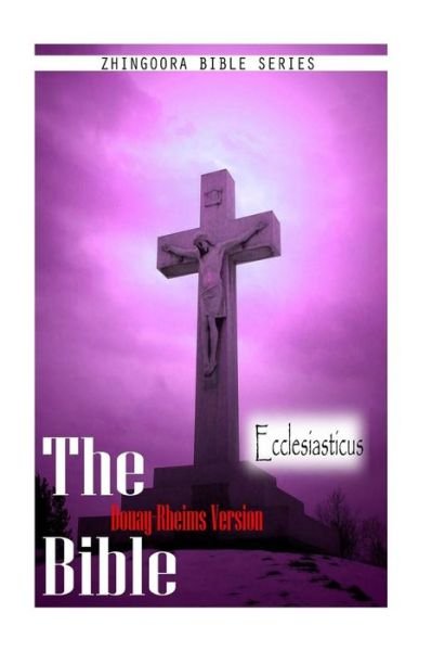 The Holy Bible Douay-rheims Version, Ecclesiasticus - Douay Rheims - Books - CreateSpace Independent Publishing Platf - 9781475271614 - May 1, 2012