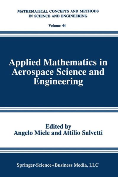 Cover for Angelo Miele · Applied Mathematics in Aerospace Science and Engineering - Mathematical Concepts and Methods in Science and Engineering (Paperback Book) [Softcover reprint of the original 1st ed. 1994 edition] (2013)