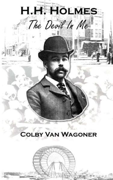 Cover for Colby Van Wagoner · H.h. Holmes (Taschenbuch) (2012)