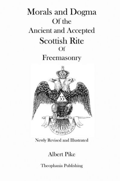 Cover for Albert Pike · Morals and Dogma of the Ancient and Accepted Scottish Rite of Freemasonry (Newly Revised and Illustrated) (Paperback Bog) (2012)