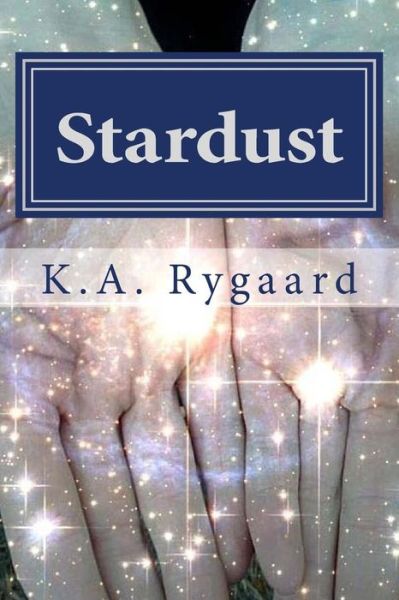 Cover for K a Rygaard · Stardust: Book Three of the Lightning Strike Trilogy (Paperback Book) (2013)