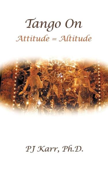 Cover for P.j. Karr · Tango On: Attitude = Altitude (Paperback Book) (2014)