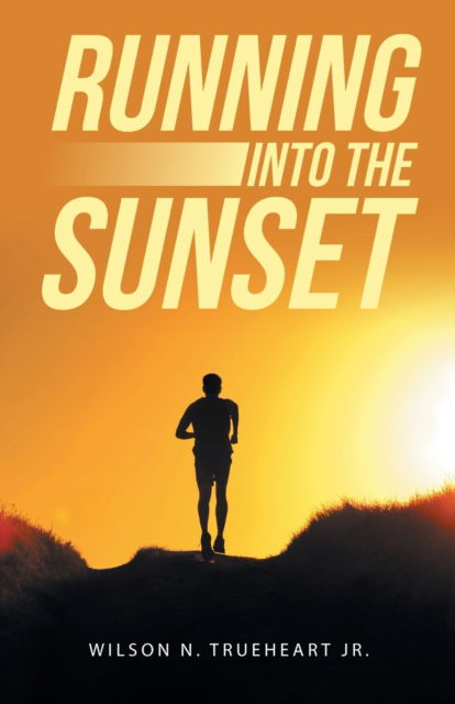 Cover for Jr Wilson N Trueheart · Running into the Sunset (Paperback Book) (2020)