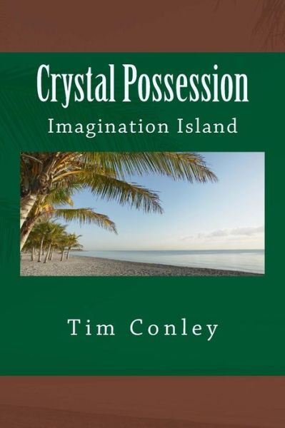 Cover for Tim Conley · Crystal Possession: Imagination Island (Taschenbuch) (2013)