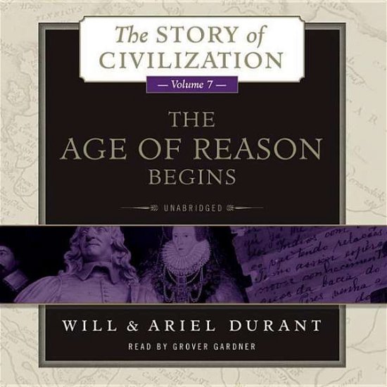 Cover for Will Durant · The Age of Reason Begins: a History of European Civilization in the Period of Shakespeare, Bacon, Montaigne, Rembrandt, Galileo, and Descartes: (CD) (2015)
